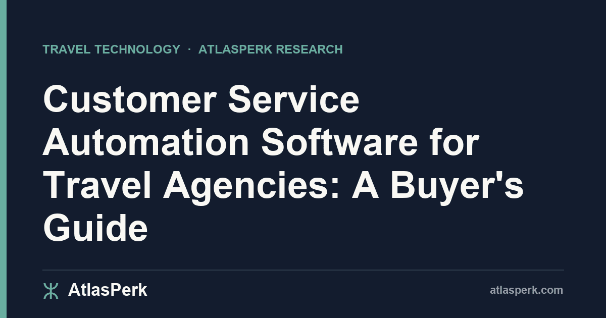 Customer Service Automation Software for Travel Agencies: A Buyer's Guide