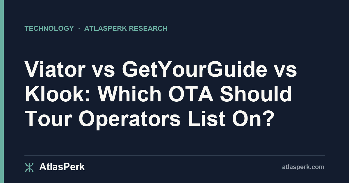 Viator vs GetYourGuide vs Klook: Which OTA Should Tour Operators List On?