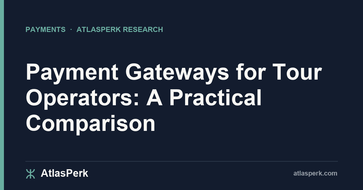 Payment Gateways for Tour Operators: A Practical Comparison