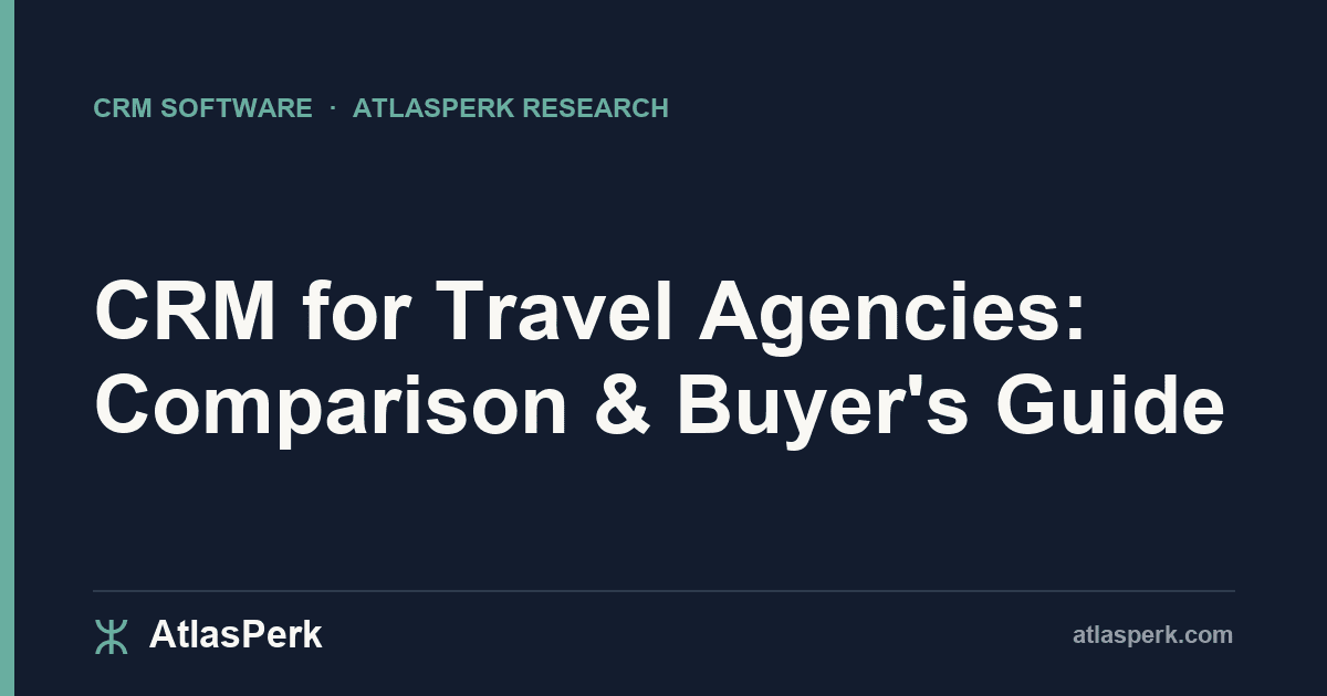 CRM for Travel Agencies: Comparison & Buyer's Guide